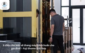 6 điều cần biết về thang máy tiêu chuẩn cho gia đình – Fuji Ehome Giải Đáp